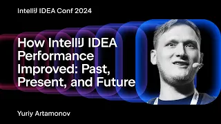 How IntelliJ IDEA Performance Improved: Past, Present, and Future