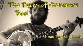 The Bucks of a Oranmore  Reel - Shane Farrell Banjo.