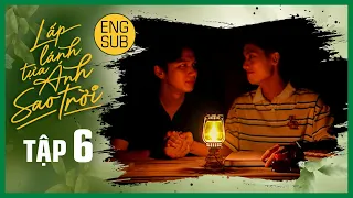 [Eng Sub] LẤP LÁNH TỰA ÁNH SAO TRỜI | THE STAR ALWAYS FOLLOW YOU | EP.6 | BOYS’ LOVE VIETNAM