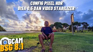 BISA 0.5 & STABILIZER ‼️ Gcam Bsg 8.1 Config Pixel HDR Videonya Stabil Parah