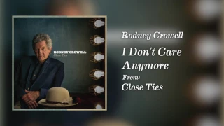 Rodney Crowell - "I Don't Care Anymore" [Audio Only]