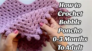 HOW TO CROCHET A BOBBLE PONCHO 0-3 MONTHS TO ADULT - VERY EASY !