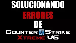 Solucionando Errores De Counter Strike Xtreme V6 - Descripción actualizada 2018 - 2022