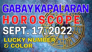 Gabay Kapalaran Horoscope ngayon SEPT 17, 2022 Daily horoscope for today lucky numbers and color