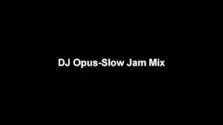 DJ Opus Slow Jam Mix