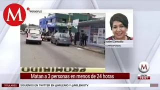 Matan a 3 personas en menos de 24 horas en Veracruz