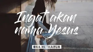 Ingat Akan Nama YESUS - Ona Hetharua feat. Alifuru Hiphop & Kenzatrona (Lirik)