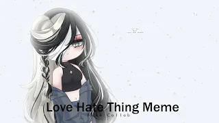 Love Hate Thing Meme//Fake Collab//#lilovehatethingfc