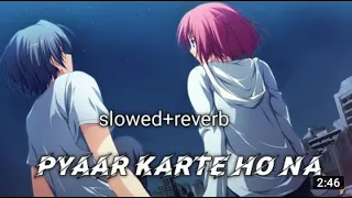 pyaar karte ho na | slowed reverd |JOMEIR OFFICIAL  | NEW SONG