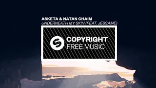 Asketa & Natan Chaim - Underneath My Skin (feat. Jessame) [Copyright Free Music]