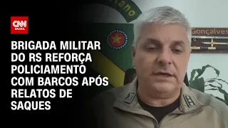 Brigada Militar do RS reforça policiamento com barcos após relatos de saques | BRASIL MEIO-DIA