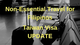 NON-ESSENTIAL TRAVEL BAN RESTRICTION (PHILIPPINES) + TAIWAN VISA | WHAT YOU NEED TO KNOW