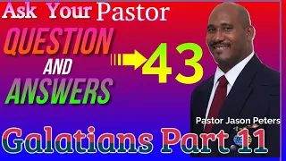 Ask Your Pastor | Bible Questions and Answers | Study of Galatians | Pastor Jason Peters