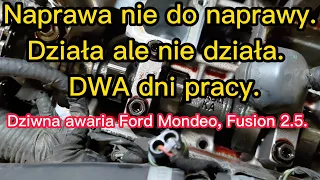 Naprawa nie do naprawy. Działa ale nie działa. Dziwna awaria Ford Mondeo, Fusion 2.5. DWA dni pracy.