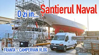 O zi in Santierul Naval unde muncim | Cu AUTORULOTA in Franta - [Episodul 3]