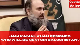 CM Balochistan JamKamal Khan Resigned