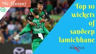 Top 10 wickets of Sandeep Lamichhane | Best Bowling Performance.