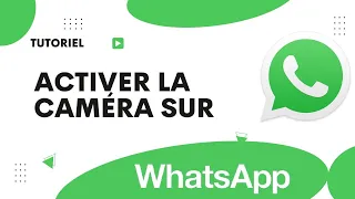 Comment activer la caméra sur WhatsApp