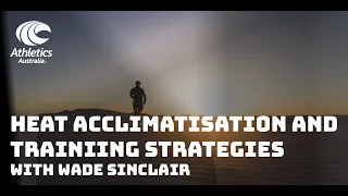 Heat Acclimatisation - Wade Sinclair