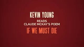 Kevin Young Reads “If We Must Die” by Claude McKay
