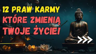 Odkryj 12 PRAW KARMY, które ZMIENIĄ TWOJE ŻYCIE! | Buddyzm