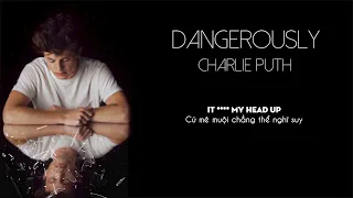 Vietsub | Dangerously - Charlie Puth | Nhạc Hot TikTok | Lyrics Video