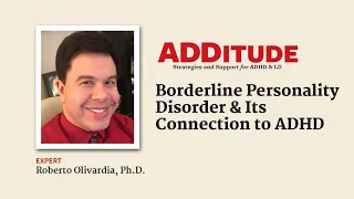 Borderline Personality Disorder & Its Connection to ADHD (with Roberto Olivardia, Ph.D.)