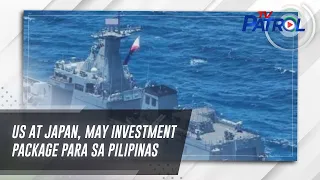 US at Japan, may investment package para sa Pilipinas | TV Patrol