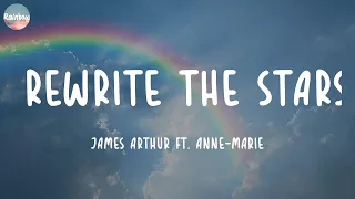 James Arthur ft. Anne-Marie - Rewrite The Stars (Lyrics) | Calvin Harris, Dua Lipa, The Weeknd,...