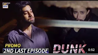 Dunk second last Episode | promo | Billal Abbas |Sana Javed | ARY digital