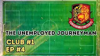 STOP GETTING INJURED ~ The Unemployed Journeyman ~ Episode 4 ~ Fukushima United ~ FM24