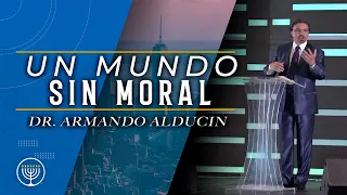 "Un Mundo sin Moral" Dr. Armando Alducin