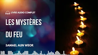 Les Mystères du Feu | Livre Audio Complet de Samael Aun Weor