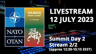 NATO Summit in Vilnius, Lithuania 🇱🇹 - Day 2, stream 2/2, 12 JUL 2023