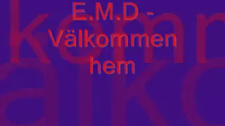 E.M.D - Välkommen hem + lyrics