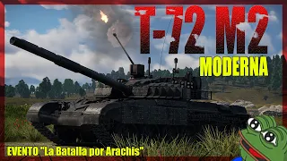T-72 M2 MODERNA ★EVENTO "Batalla por Arachis" ★ WAR THUNDER ESP