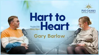 P&O Cruises Official Podcast | Hart to Heart ft Gary Barlow | S1 Ep. 1