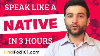 You Just Need 3 Hours! You Can Speak Like a Native Hindi Speaker