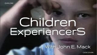 Children Experiencers, with John E. Mack