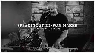 Speaking Still / Way Maker - North Coast Worship