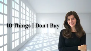 10 things I Don't Buy Anymore (Minimalism + Saving Money)