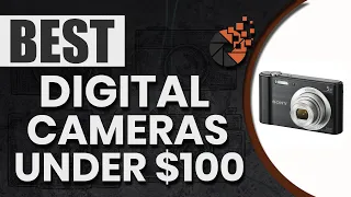 Best Digital Cameras Under $100 💵 (Buyer’s Guide) | Digital Camera-HQ