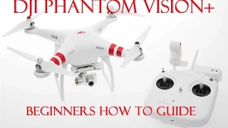 DJI Phantom Vision+ | Phantom 3 | A Beginners Set-Up Guide |