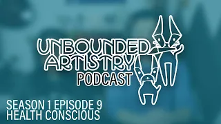 Health Conscious | Unbounded Artistry Podcast (S1 E09)