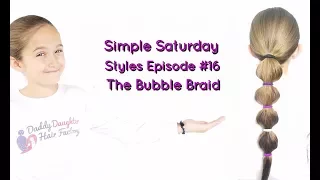 The Bubble Braid by Phil & Emma from Daddy Daughter Hair Factory Simple Saturday Styles