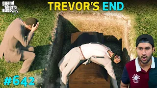 GTA 5 : FUNERAL OF TREVOR | END OF TREVOR IN GTA | LAST PART | GTA 5 GAMEPLAY #642