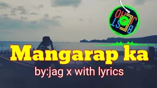mangarap ka with lyrics by: jag x