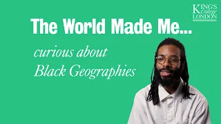 The World Made Me...curious about Black Geographies