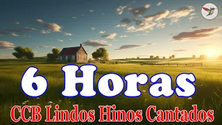 6 Horas de Belos Hinos CCB Hinário 5 Cantados - Louvores De Adoração - Hinos CCB Para Acalmar A Alma