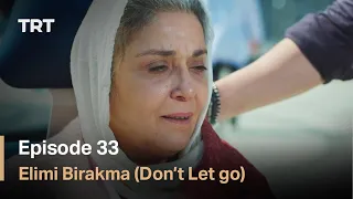 Elimi Birakma (Don’t Let Go) - Episode 33 (English subtitles)